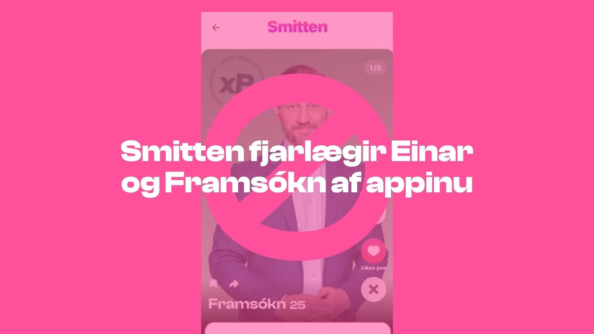 Smitten fjarlægir Einar og Framsókn af appinu